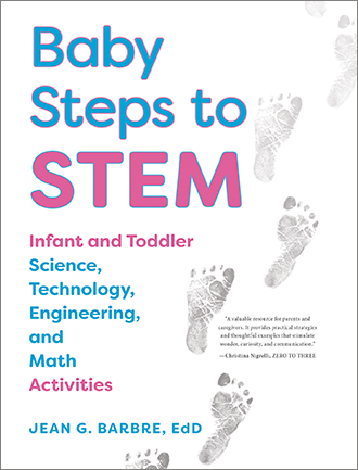 Baby Steps to STEM: Infant and Toddler Science, Technology, Engineering, and Math Activities