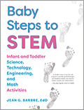 Baby Steps to STEM: Infant and Toddler Science, Technology, Engineering, and Math Activities