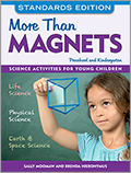 More Than Magnets, Standards Edition: Science Activities for Preschool and Kindergarten