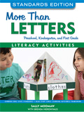 More Than Letters: Literacy Activities for Preschool, Kindergarten, and First Grade, Standards Edition