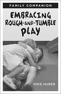 Embracing Rough-and-Tumble Play: A Family Companion [25 pack]
