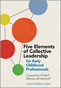 Five Elements of Collective Leadership for Early Childhood Professionals