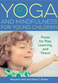 Yoga and Mindfulness for Young Children: Poses for Play, Learning, and Peace