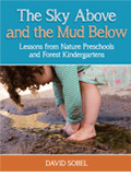 Sky Above and the Mud Below: Lessons from Nature Preschools and Forest Kindergartens