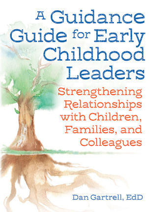A Guidance Guide for Early Childhood Leaders: Strengthening Relationships with Children, Families, and Colleagues