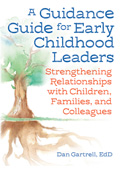 A Guidance Guide for Early Childhood Leaders: Strengthening Relationships with Children, Families, and Colleagues
