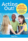 Acting Out! Avoid Behavior Challenges with Active Learning Games and Activities