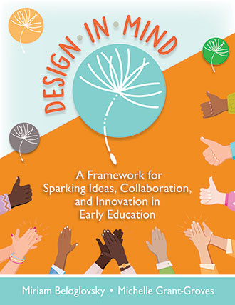 Design in Mind: A Framework for Sparking Ideas, Collaborations, and Innovation in Early Education