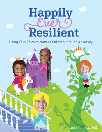 Happily Ever Resilient: Using Fairy Tales to Nurture Children through Adversity