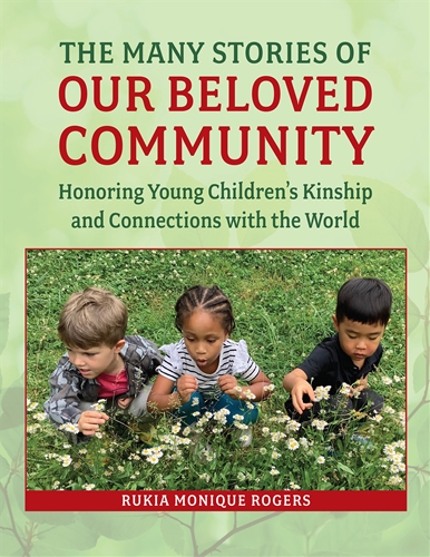 The Many Stories of Our Beloved Community: Honoring Young Children’s Kinship and Connections with the World