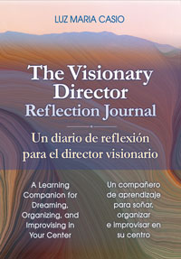Visionary Director Reflection Journal: A Learning Companion for Dreaming, Organizing, and Improvising in Your Center