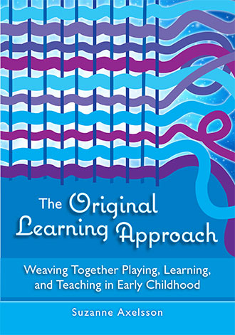 The Original Learning Approach: Weaving Together Playing, Learning, and Teaching in Early Childhood