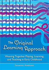 The Original Learning Approach: Weaving Together Playing, Learning, and Teaching in Early Childhood