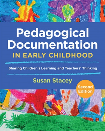Pedagogical Documentation in Early Childhood: Sharing Children's Learning and Teacher's Thinking, 2nd Edition