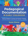 Pedagogical Documentation in Early Childhood: Sharing Children's Learning and Teacher's Thinking, 2nd Edition