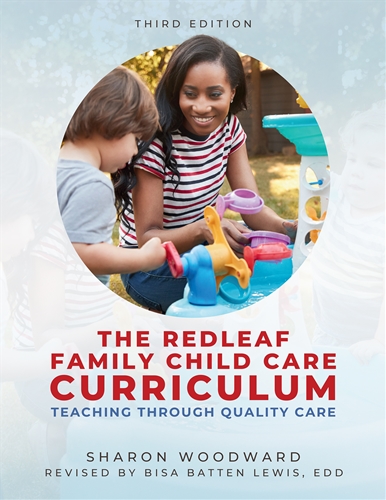 Redleaf Family Child Care Curriculum, Third Edition: Teaching Through Quality Care