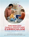 Redleaf Family Child Care Curriculum, Third Edition: Teaching Through Quality Care