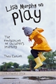 Lisa Murphy on Play 3rd Edition: The Foundation of Children's Learning