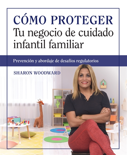 Cómo proteger tu negocio de cuidado infantil familiar: Prevención y abordaje de desafíos regulatorios