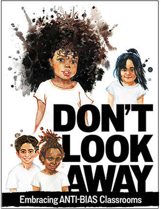Don't Look Away: Embracing Anti-Bias Classrooms