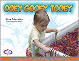 Ooey Gooey® Tooey: 140 exciting hands-on activity ideas for young children
