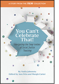 You Can't Celebrate That!: Navigating the Deep Waters of Social Justice Teaching