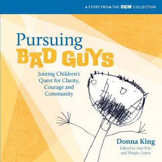 Pursuing Bad Guys: Joining Children's Quest for Clarity, Courage and Community (ROW collection)