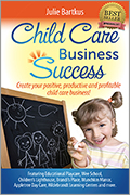 Child Care Business Success: Create Your Positive, Productive, and Profitable Child Care Business