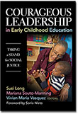 Courageous Leadership in Early Childhood Education: Taking a Stand for Social Justice