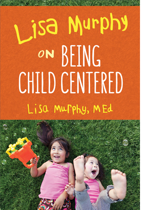 Lisa Murphy on Being Child Centered