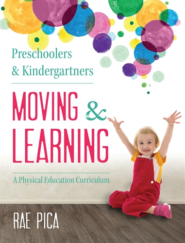 Preschoolers and Kindergartners Moving and Learning:A Physical Education Curriculum