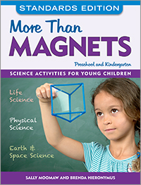 More Than Magnets, Standards Edition: Science Activities for Preschool and Kindergarten