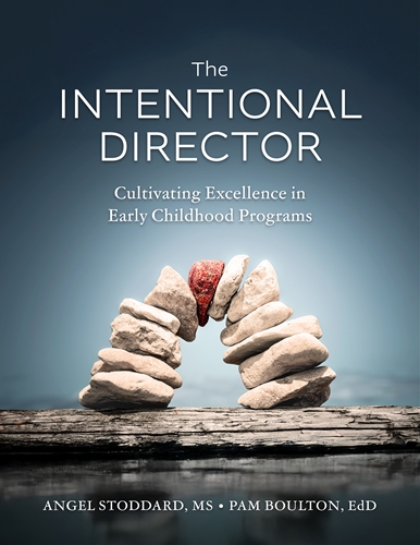 The Intentional Director: Cultivating Excellence in Early Childhood Programs