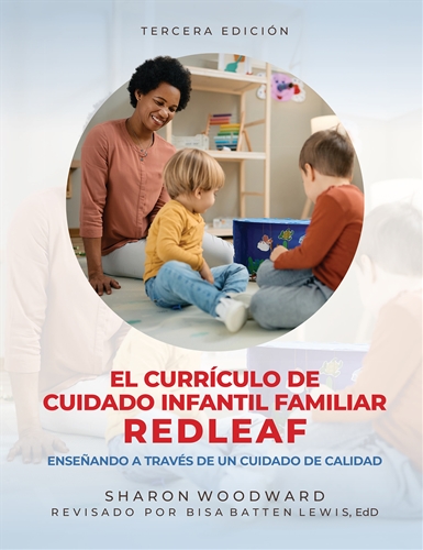 El currículo de cuidado infantil familiar Redleaf: Enseñando a través de un cuidado de calidad, Tercera edición